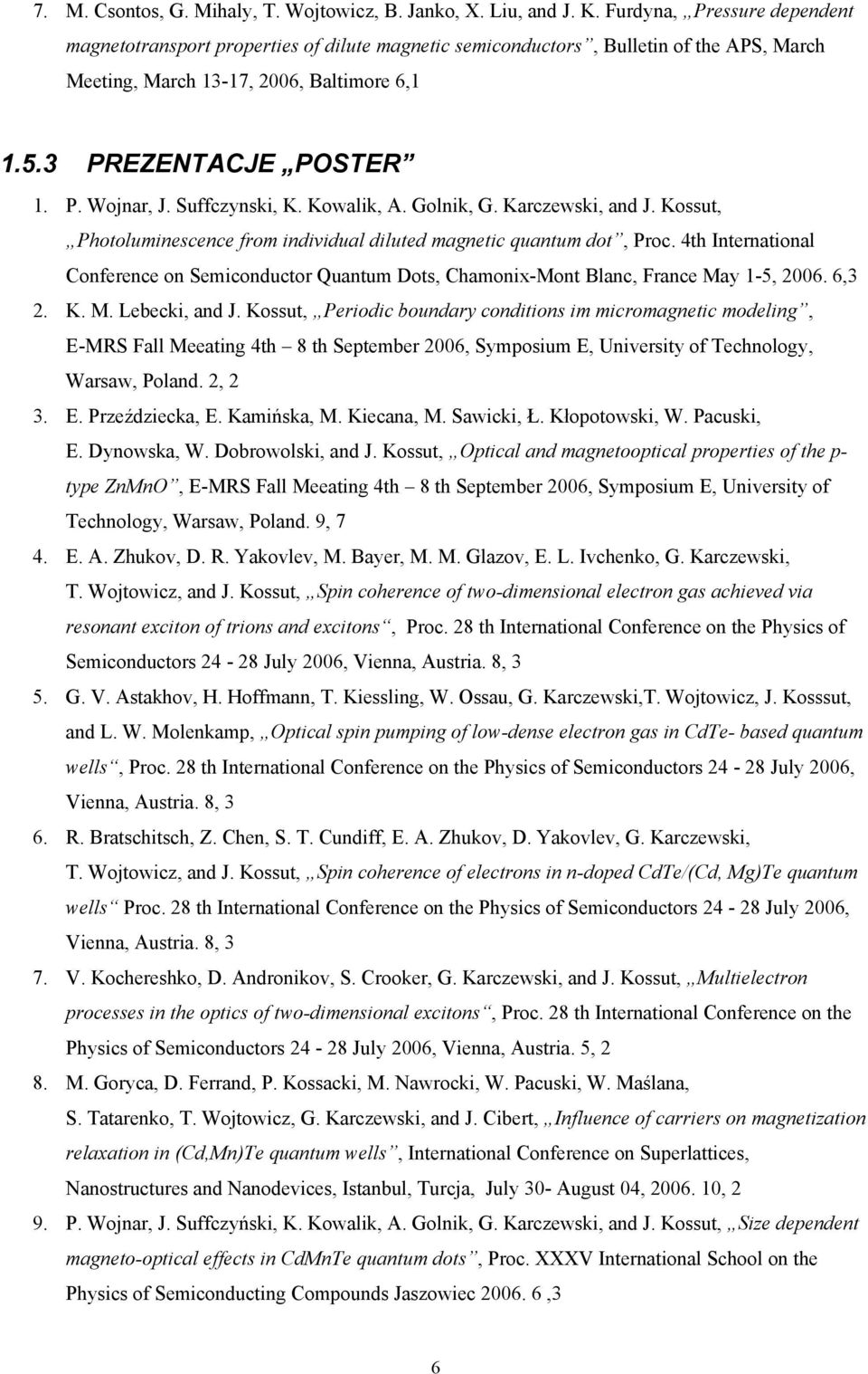 Suffczynski, K. Kowalik, A. Golnik, G. Karczewski, and J. Kossut, Photoluminescence from individual diluted magnetic quantum dot, Proc.
