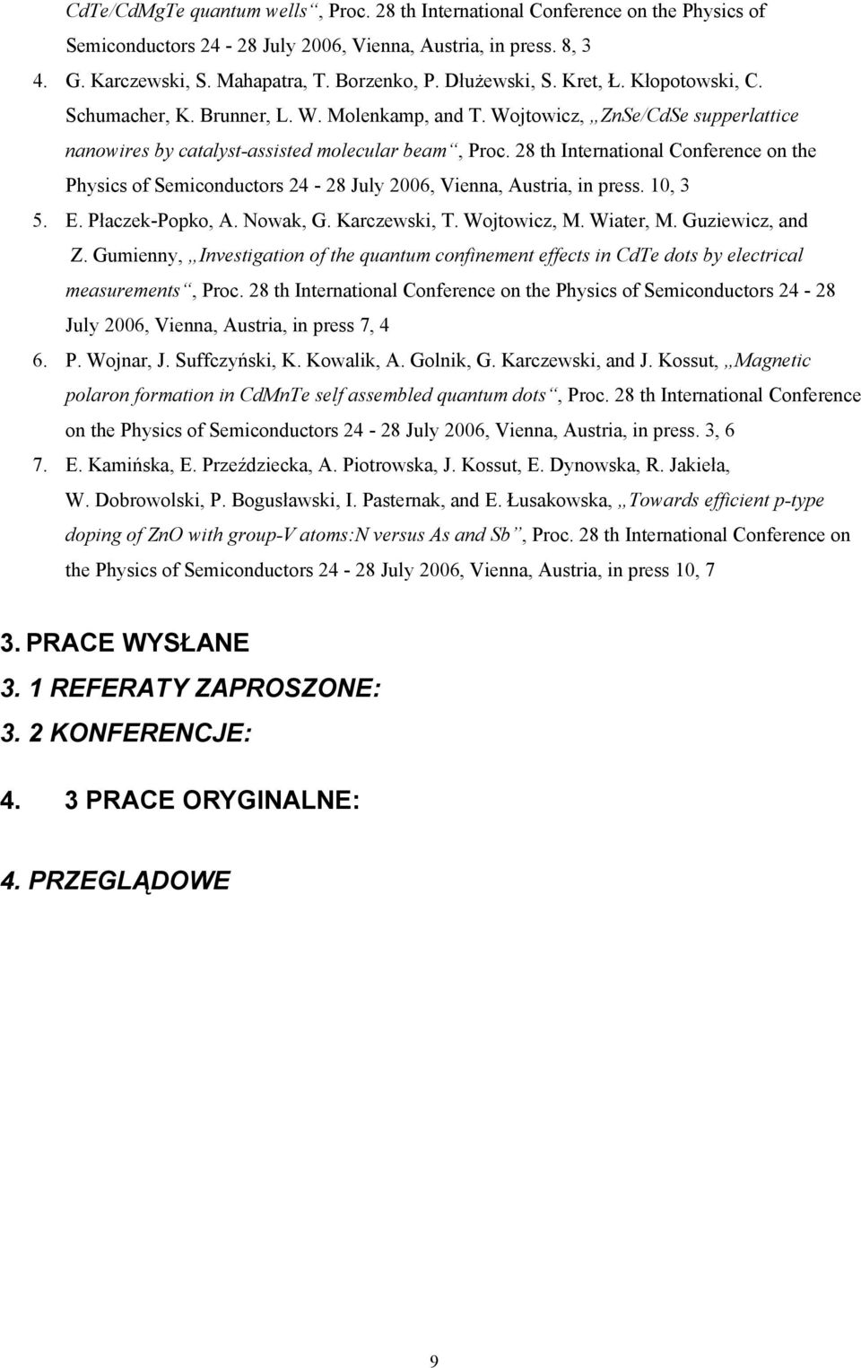 28 th International Conference on the Physics of Semiconductors 24-28 July 2006, Vienna, Austria, in press. 10, 3 5. E. Płaczek-Popko, A. Nowak, G. Karczewski, T. Wojtowicz, M. Wiater, M.