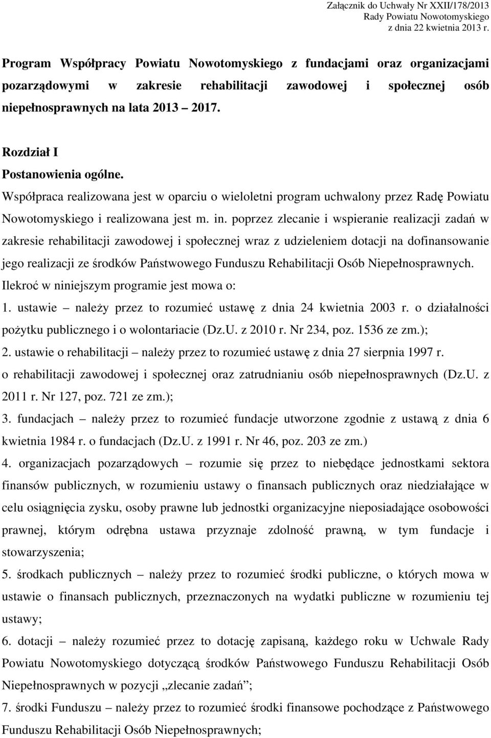 Rozdział I Postanowienia ogólne. Współpraca realizowana jest w oparciu o wieloletni program uchwalony przez Radę Powiatu Nowotomyskiego i realizowana jest m. in.