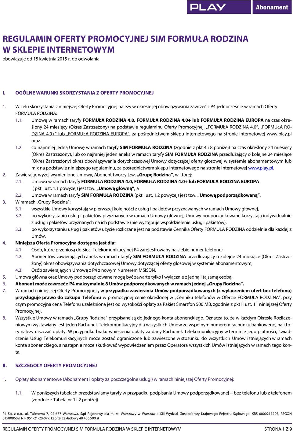 0, FORMUŁA RODZINA 4.0+ lub FORMUŁA RODZINA EUROPA na czas określony 24 miesięcy (Okres Zastrzeżony) na podstawie regulaminu Oferty Promocyjnej, FORMUŁA RODZINA 4.0, FORMUŁA RO- DZINA 4.