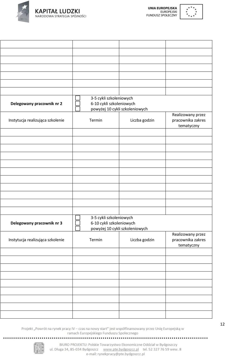 tematyczny Delegowany pracownik nr 3 3-5 cykli szkoleniowych 6-10 cykli szkoleniowych powyżej 10 cykli 