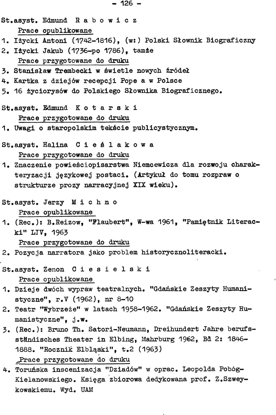 16 życiorysów do Polskiego Słownika B iograficznego S t a s y s t. Edmund K o t a r s k i 1. Uwagi o staropolskim te kście publicystycznym. S t.asyst. H alina C i e ś l a k o w a 1.