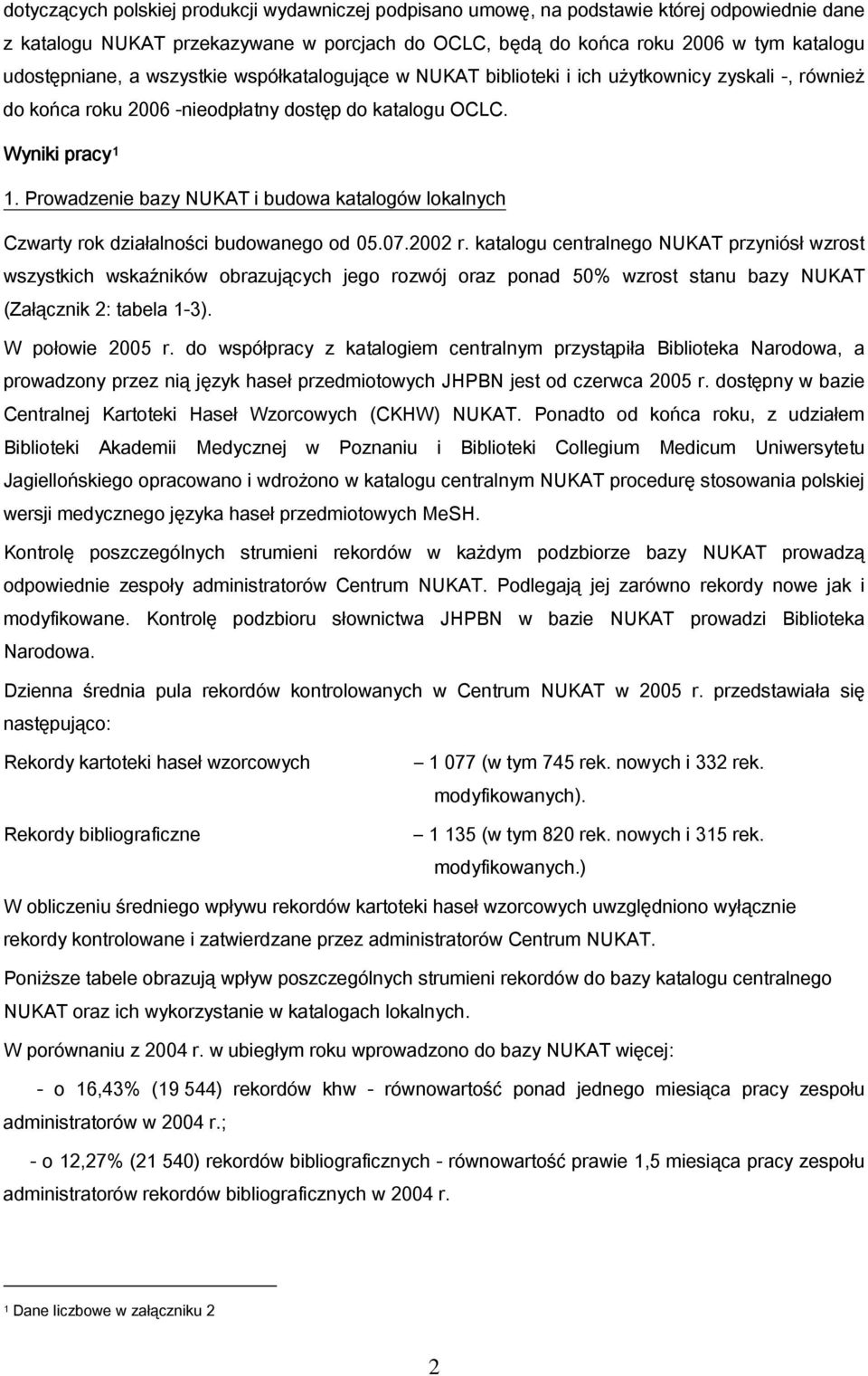 Prowadzenie bazy NUKAT i budowa katalogów lokalnych Czwarty rok działalności budowanego od 05.07.2002 r.