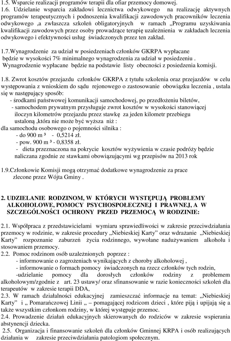 obligatoryjnych w ramach Programu uzyskiwania kwalifikacji zawodowych przez osoby prowadzące terapię uzależnienia w zakładach leczenia odwykowego i efektywności usług świadczonych przez ten zakład. 1.