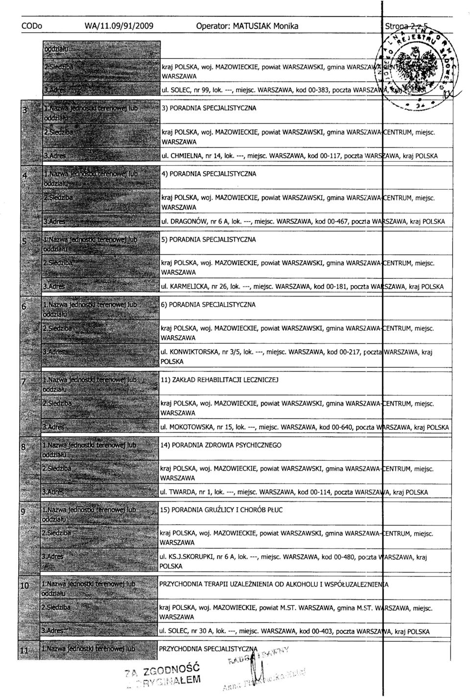 , kod 00-117, poczta 4) POMDNIA SPEC]ALISTYCZNA POLSK{ woj. MMOWIECKIE, powiat WARSZAWSKI, gmina DMGONOW, nr 6 A, lok. ---, miejsc.