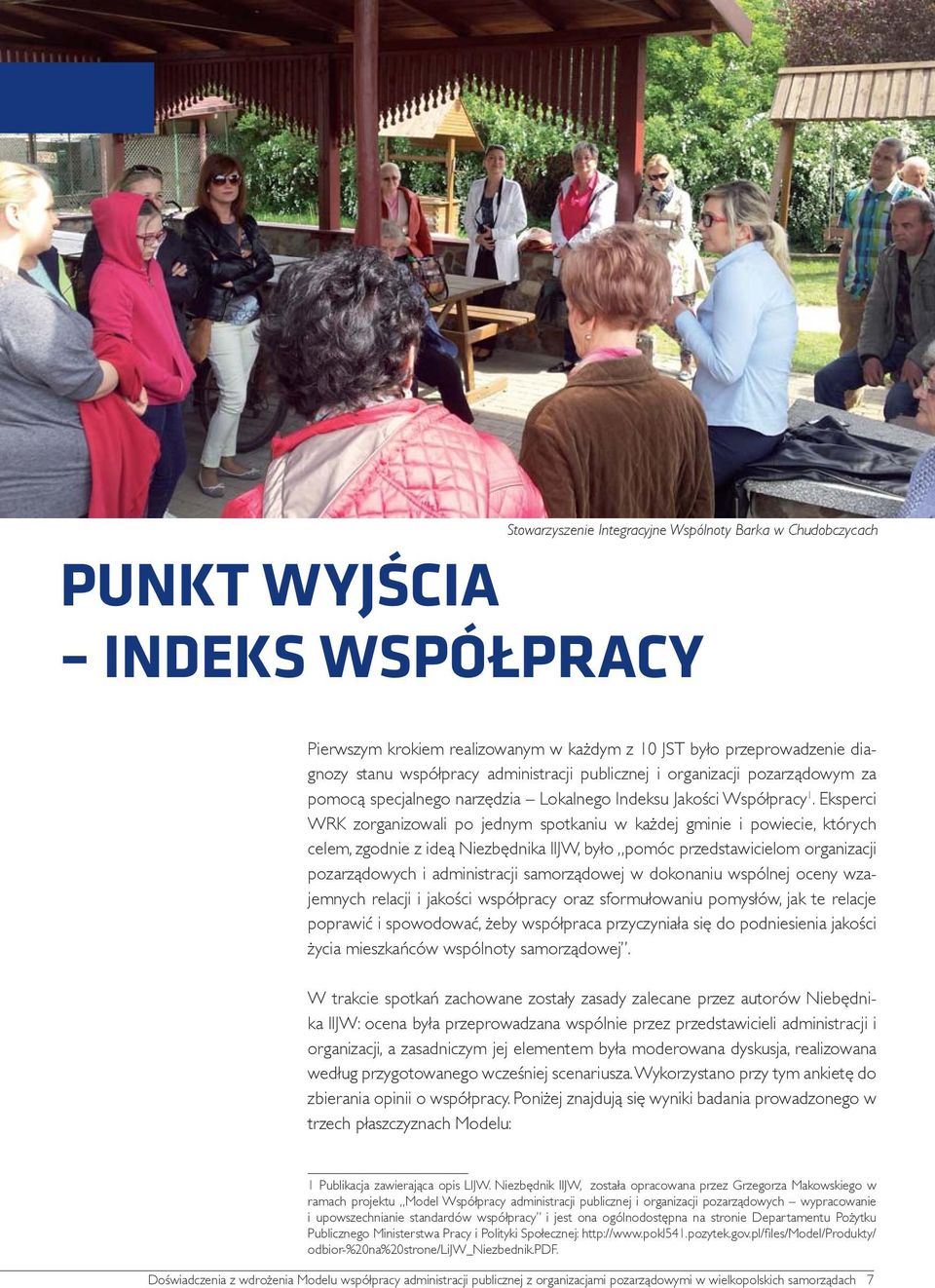 Eksperci WRK zorganizowali po jednym spotkaniu w każdej gminie i powiecie, których celem, zgodnie z ideą Niezbędnika lijw, było pomóc przedstawicielom organizacji pozarządowych i administracji