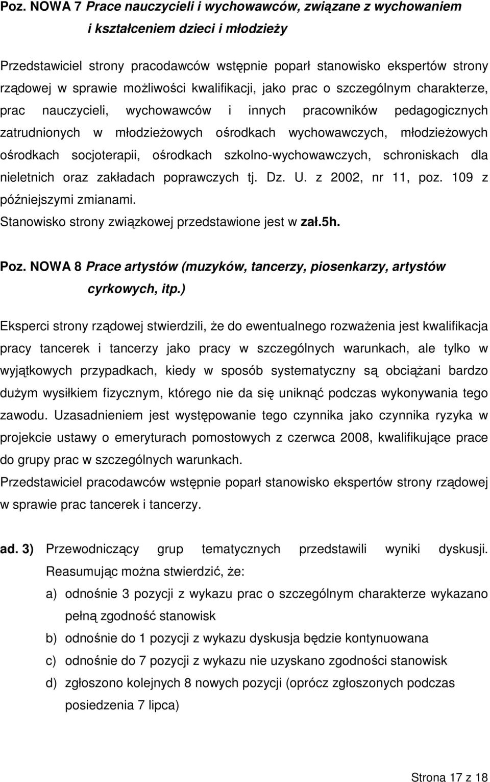 ośrodkach socjoterapii, ośrodkach szkolno-wychowawczych, schroniskach dla nieletnich oraz zakładach poprawczych tj. Dz. U. z 2002, nr 11, poz. 109 z późniejszymi zmianami.