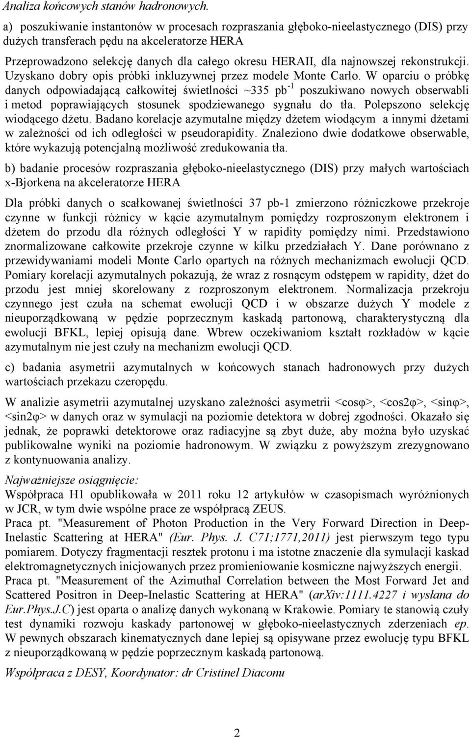 najnowszej rekonstrukcji. Uzyskano dobry opis próbki inkluzywnej przez modele Monte Carlo.