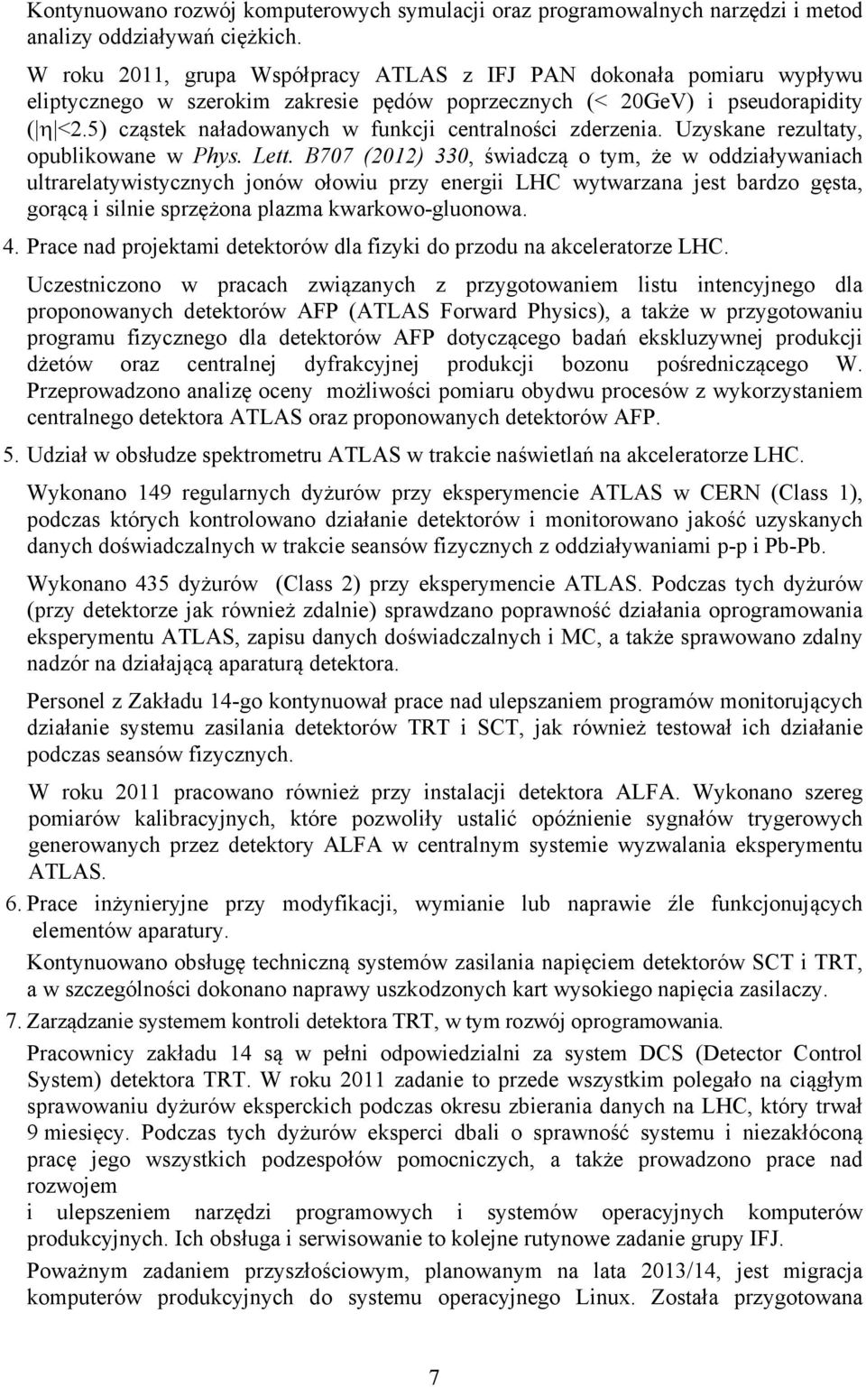 5) cząstek naładowanych w funkcji centralności zderzenia. Uzyskane rezultaty, opublikowane w Phys. Lett.