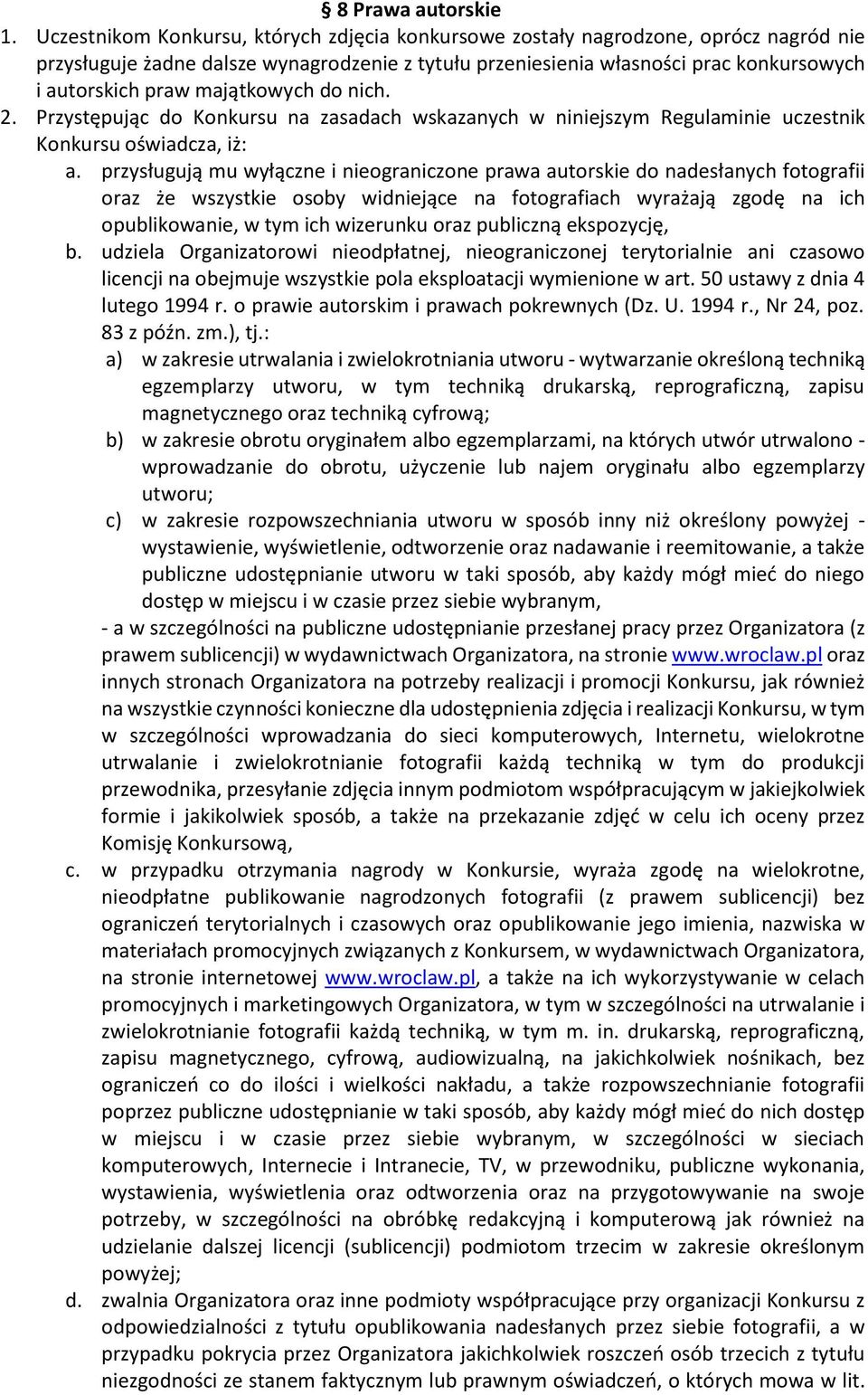 majątkowych do nich. 2. Przystępując do Konkursu na zasadach wskazanych w niniejszym Regulaminie uczestnik Konkursu oświadcza, iż: a.