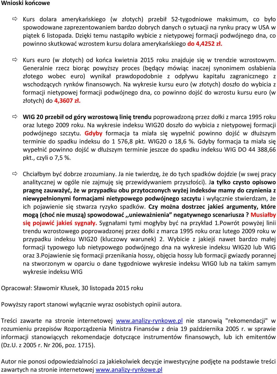 Kurs euro (w złotych) od końca kwietnia 2015 roku znajduje się w trendzie wzrostowym.