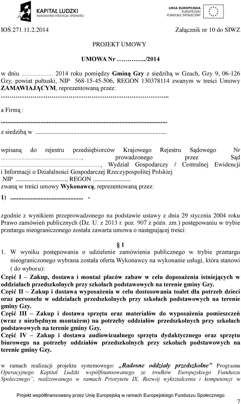 .. z siedzibą w... wpisaną do rejestru przedsiębiorców Krajowego Rejestru Sądowego Nr..., prowadzonego przez Sąd.