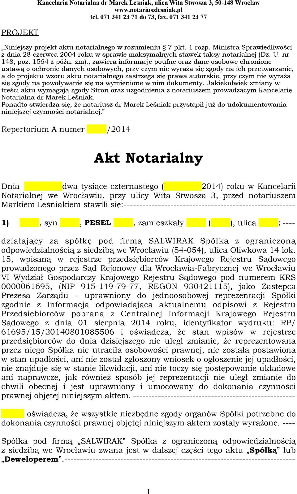 , zawiera informacje poufne oraz dane osobowe chronione ustawą o ochronie danych osobowych, przy czym nie wyraża się zgody na ich przetwarzanie, a do projektu wzoru aktu notarialnego zastrzega się