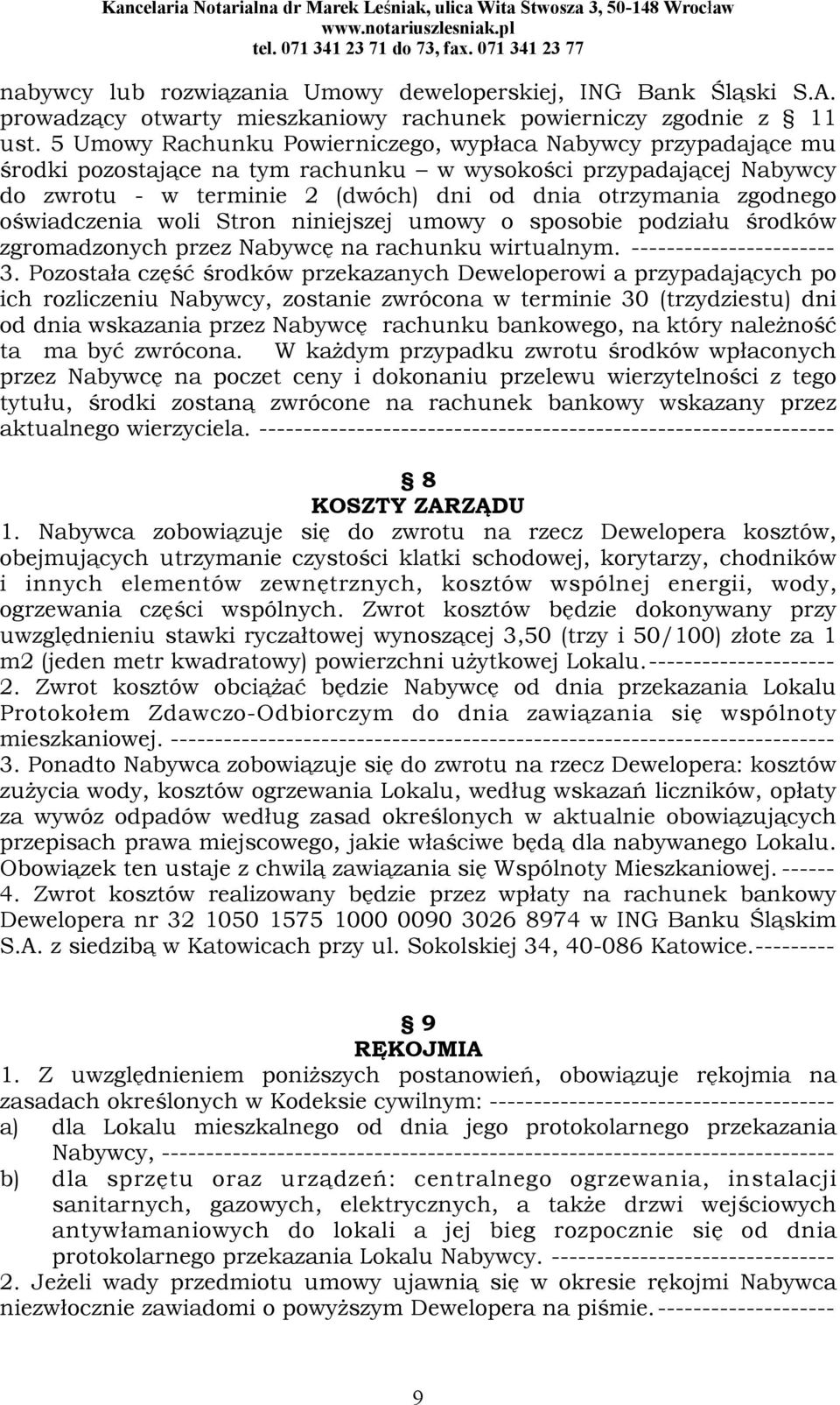 oświadczenia woli Stron niniejszej umowy o sposobie podziału środków zgromadzonych przez Nabywcę na rachunku wirtualnym. ----------------------- 3.