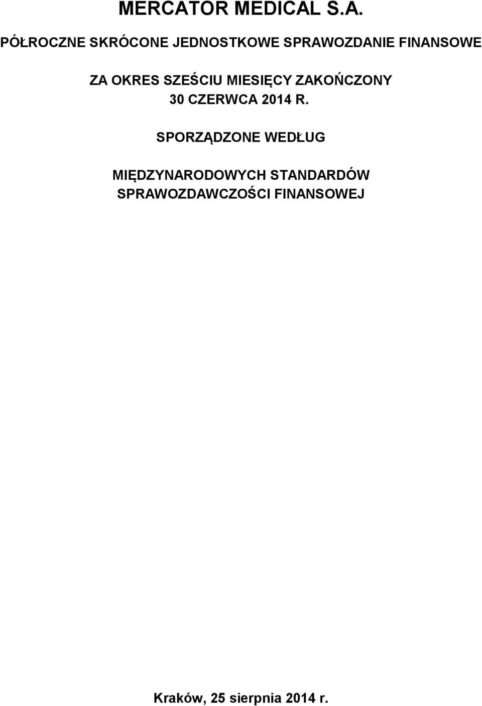 S.A. PÓŁROCZNE SKRÓCONE JEDNOSTKOWE SPRAWOZDANIE FINANSOWE