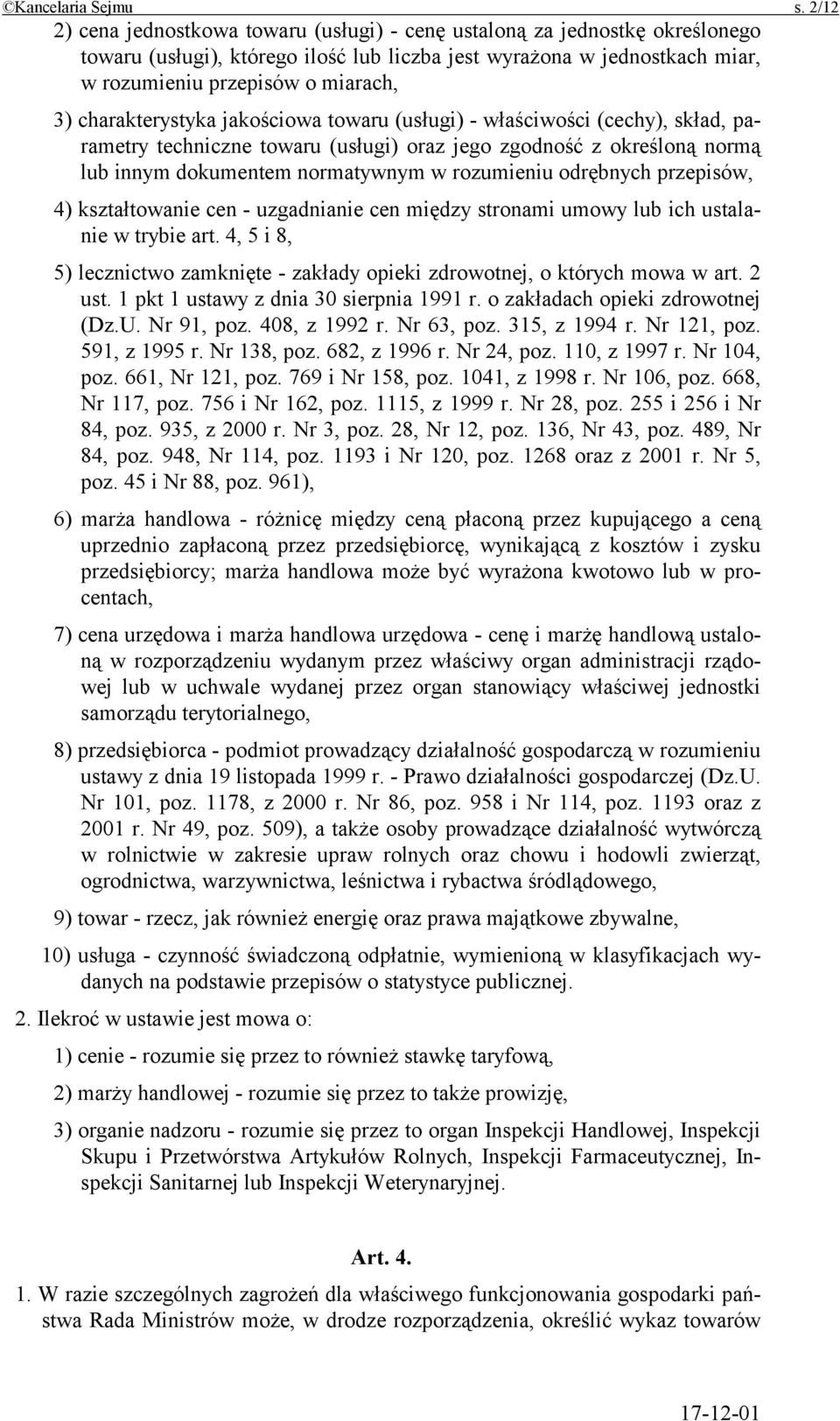 charakterystyka jakościowa towaru (usługi) - właściwości (cechy), skład, parametry techniczne towaru (usługi) oraz jego zgodność z określoną normą lub innym dokumentem normatywnym w rozumieniu