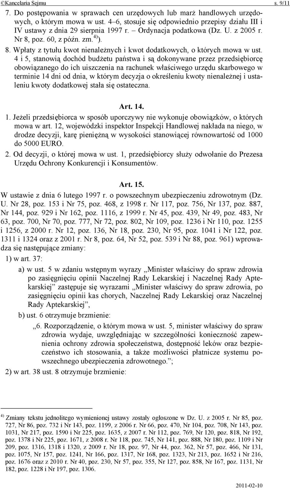 poz. 60, z późn. zm. 4) ). 8. Wpłaty z tytułu kwot nienależnych i kwot dodatkowych, o których mowa w ust.