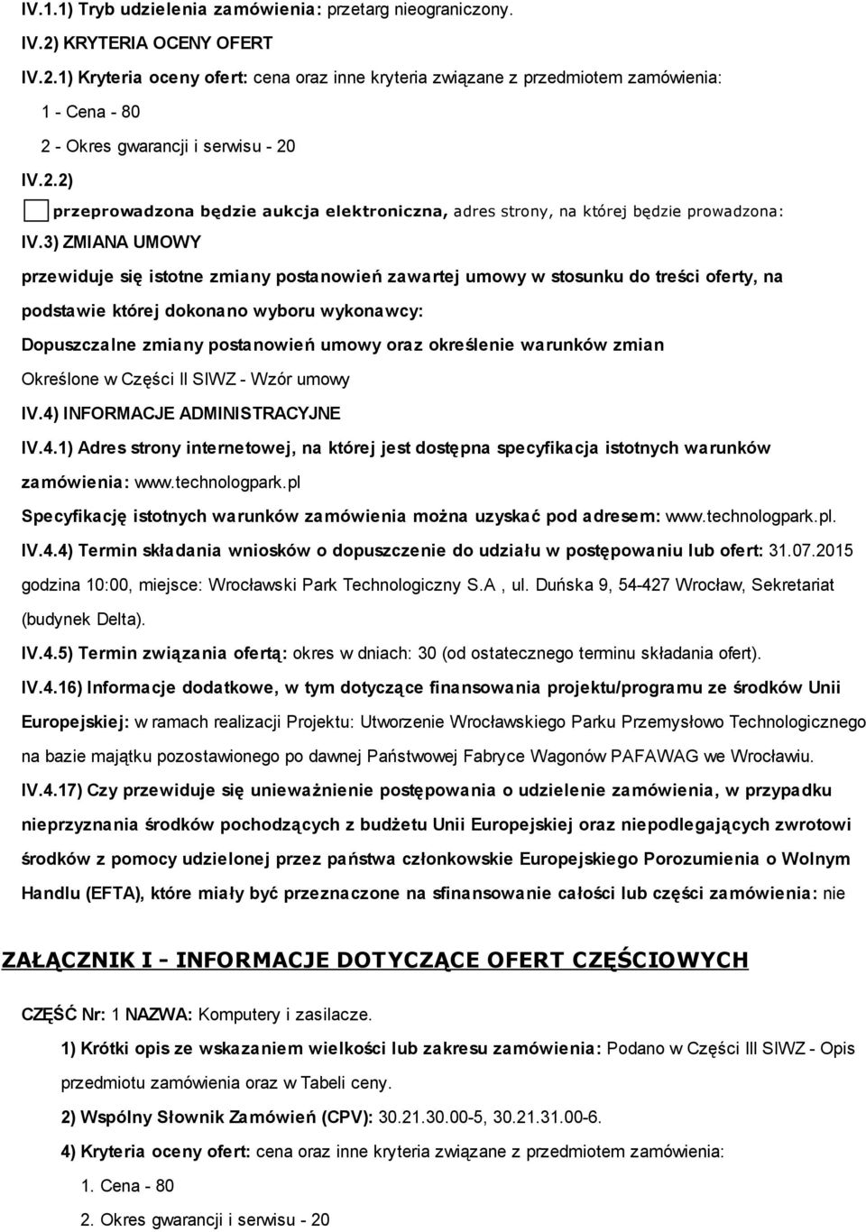 3) ZMIANA UMOWY przewiduje się istotne zmiany postanowień zawartej umowy w stosunku do treści oferty, na podstawie której dokonano wyboru wykonawcy: Dopuszczalne zmiany postanowień umowy oraz