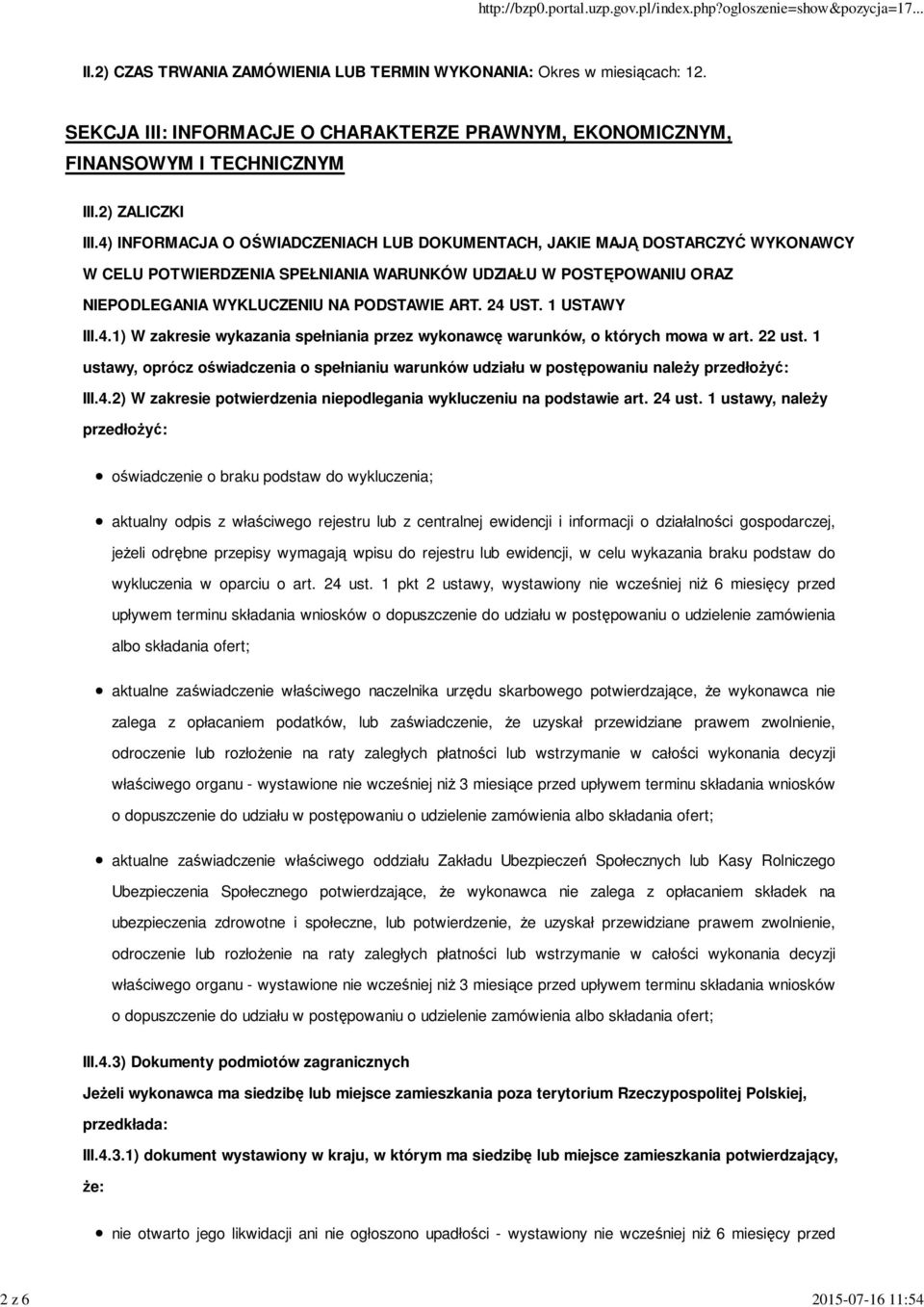 4) INFORMACJA O OŚWIADCZENIACH LUB DOKUMENTACH, JAKIE MAJĄ DOSTARCZYĆ WYKONAWCY W CELU POTWIERDZENIA SPEŁNIANIA WARUNKÓW UDZIAŁU W POSTĘPOWANIU ORAZ NIEPODLEGANIA WYKLUCZENIU NA PODSTAWIE ART. 24 UST.