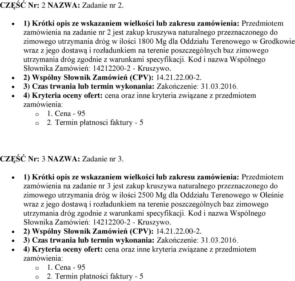 Terenowego w Grodkowie wraz z jego dostawą i rozładunkiem na terenie poszczególnych baz zimowego utrzymania dróg zgodnie z warunkami specyfikacji.