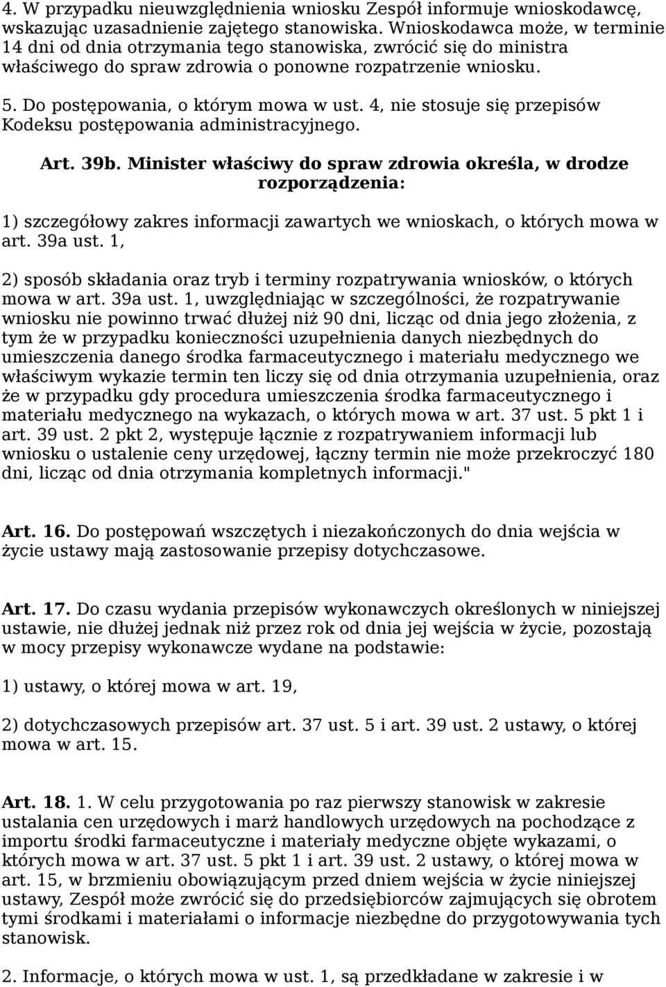 4, nie stosuje się przepisów Kodeksu postępowania administracyjnego. Art. 39b.