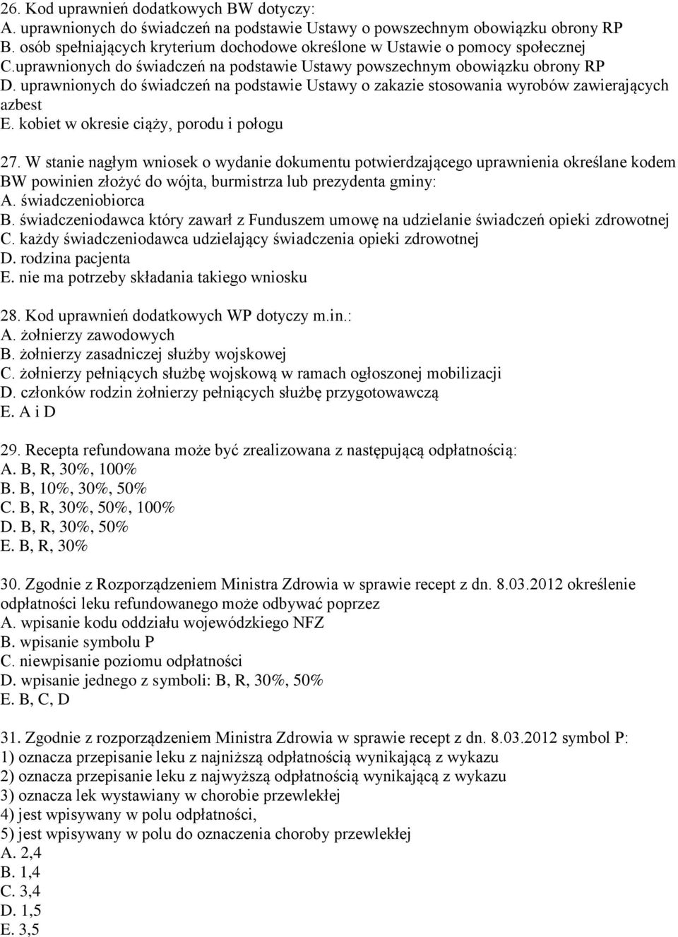 uprawnionych do świadczeń na podstawie Ustawy o zakazie stosowania wyrobów zawierających azbest E. kobiet w okresie ciąży, porodu i połogu 27.