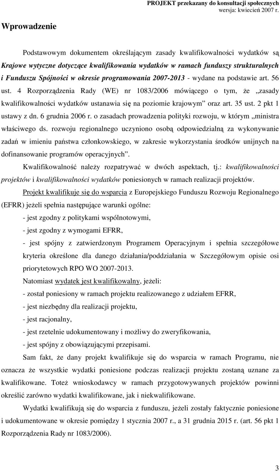 35 ust. 2 pkt 1 ustawy z dn. 6 grudnia 2006 r. o zasadach prowadzenia polityki rozwoju, w którym ministra właściwego ds.