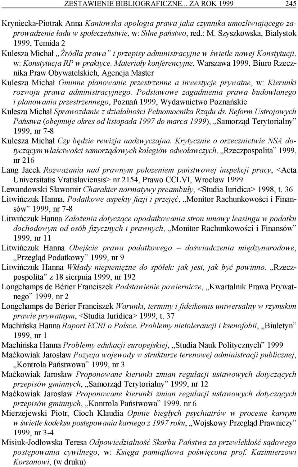 Materiały konferencyjne, Warszawa 1999, Biuro Rzecznika Praw Obywatelskich, Agencja Master Kulesza Michał Gminne planowanie przestrzenne a inwestycje prywatne, w: Kierunki rozwoju prawa