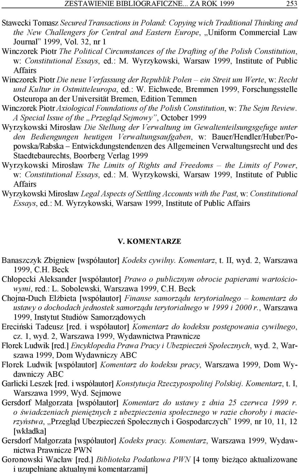 32, nr 1 Winczorek Piotr The Political Circumstances of the Drafting of the Polish Constitution, w: Constitutional Essays, ed.: M.