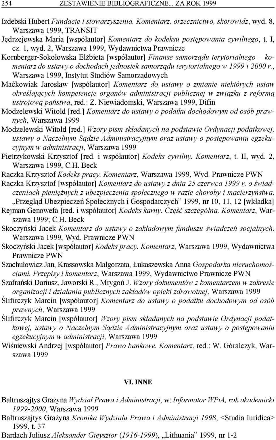 2, Warszawa 1999, Wydawnictwa Prawnicze Kornberger-Sokołowska Elżbieta [współautor] Finanse samorządu terytorialnego komentarz do ustawy o dochodach jednostek samorządu terytorialnego w 1999 i 2000 r.