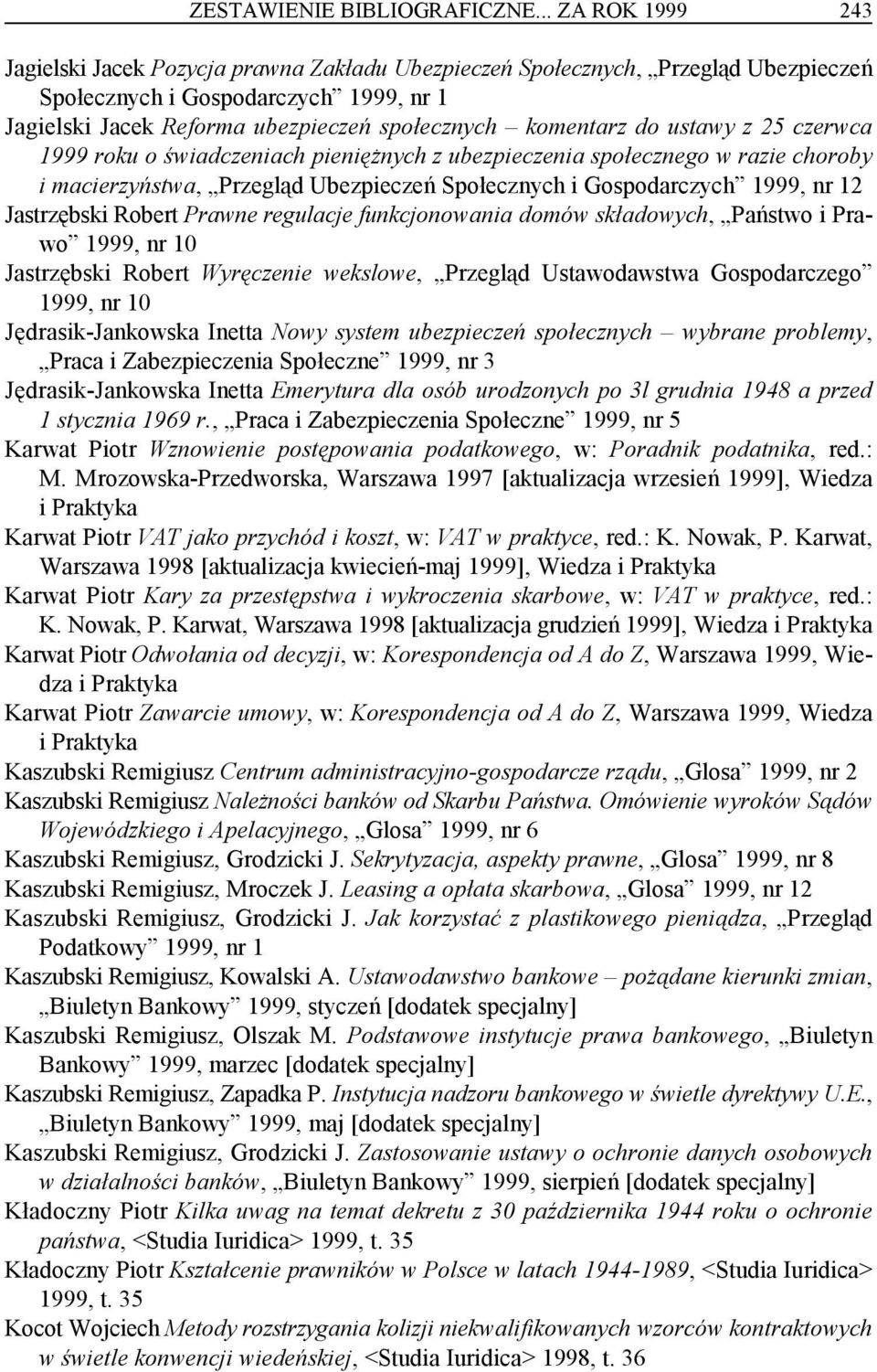 komentarz do ustawy z 25 czerwca 1999 roku o świadczeniach pieniężnych z ubezpieczenia społecznego w razie choroby i macierzyństwa, Przegląd Ubezpieczeń Społecznych i Gospodarczych 1999, nr 12