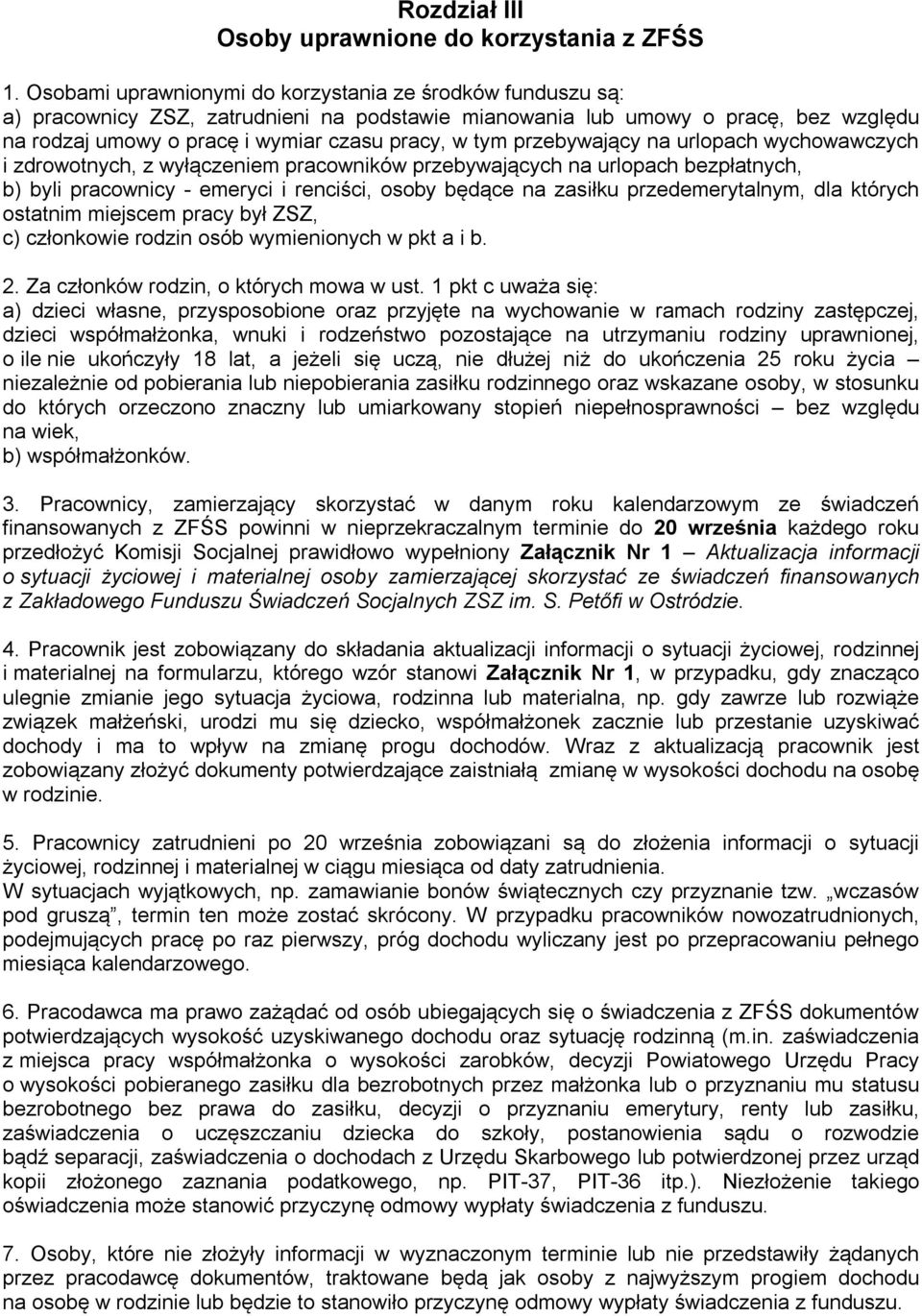 przebywający na urlopach wychowawczych i zdrowotnych, z wyłączeniem pracowników przebywających na urlopach bezpłatnych, b) byli pracownicy - emeryci i renciści, osoby będące na zasiłku