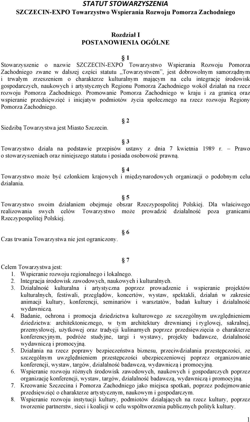 artystycznych Regionu Pomorza Zachodniego wokół działań na rzecz rozwoju Pomorza Zachodniego.