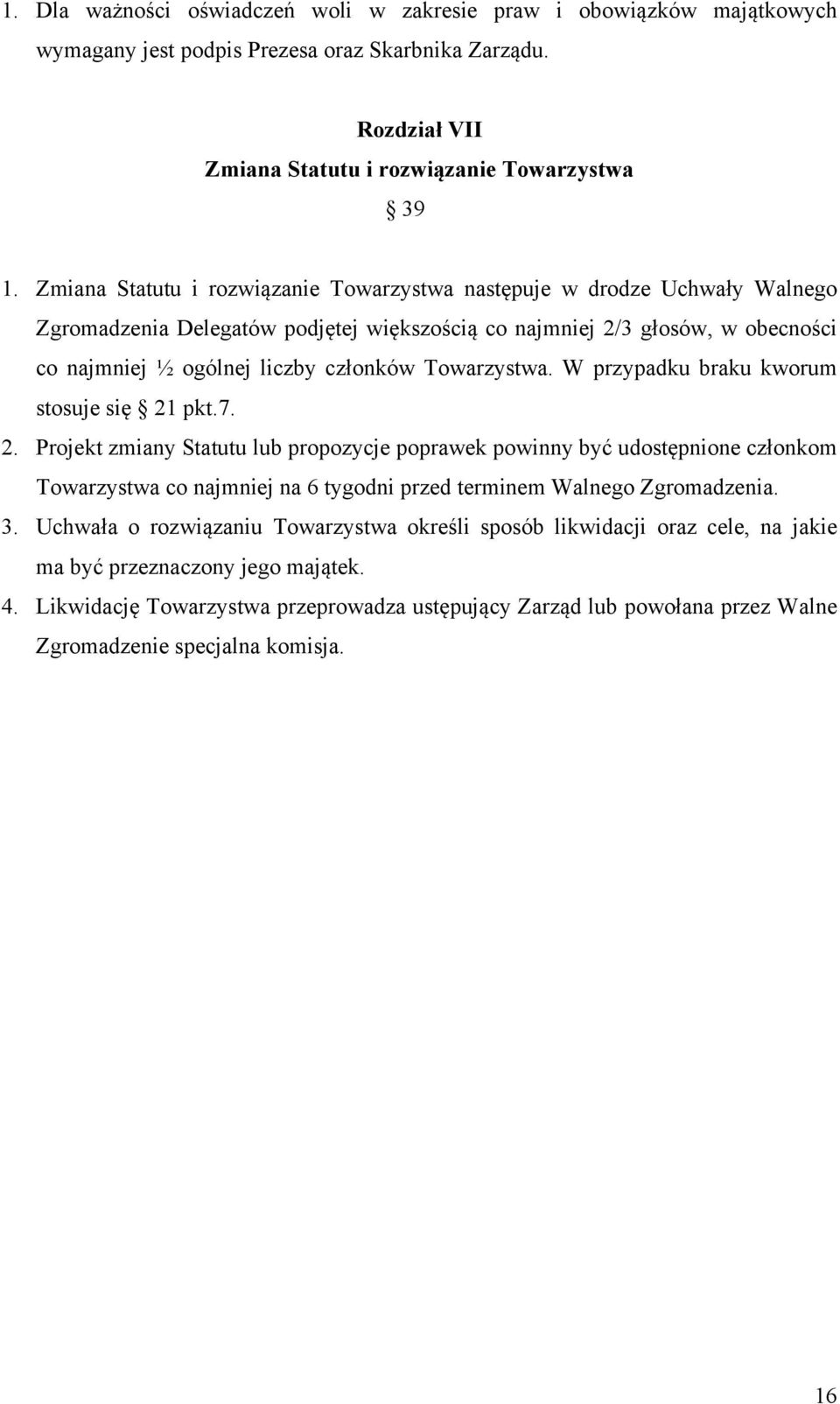 Towarzystwa. W przypadku braku kworum stosuje się 21