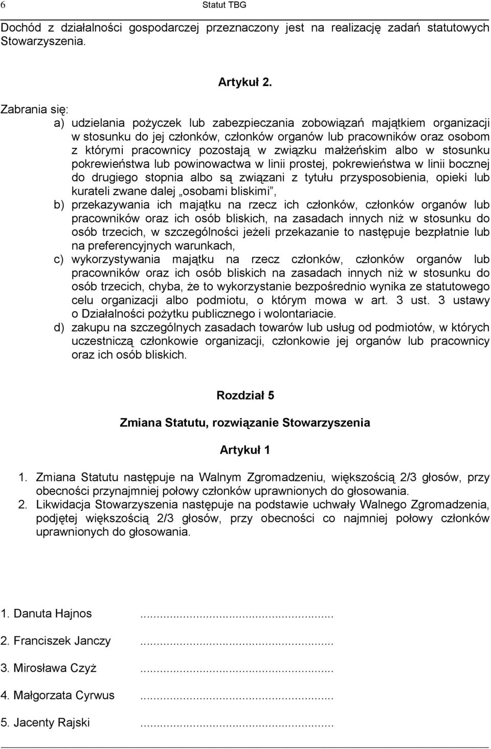 związku małżeńskim albo w stosunku pokrewieństwa lub powinowactwa w linii prostej, pokrewieństwa w linii bocznej do drugiego stopnia albo są związani z tytułu przysposobienia, opieki lub kurateli