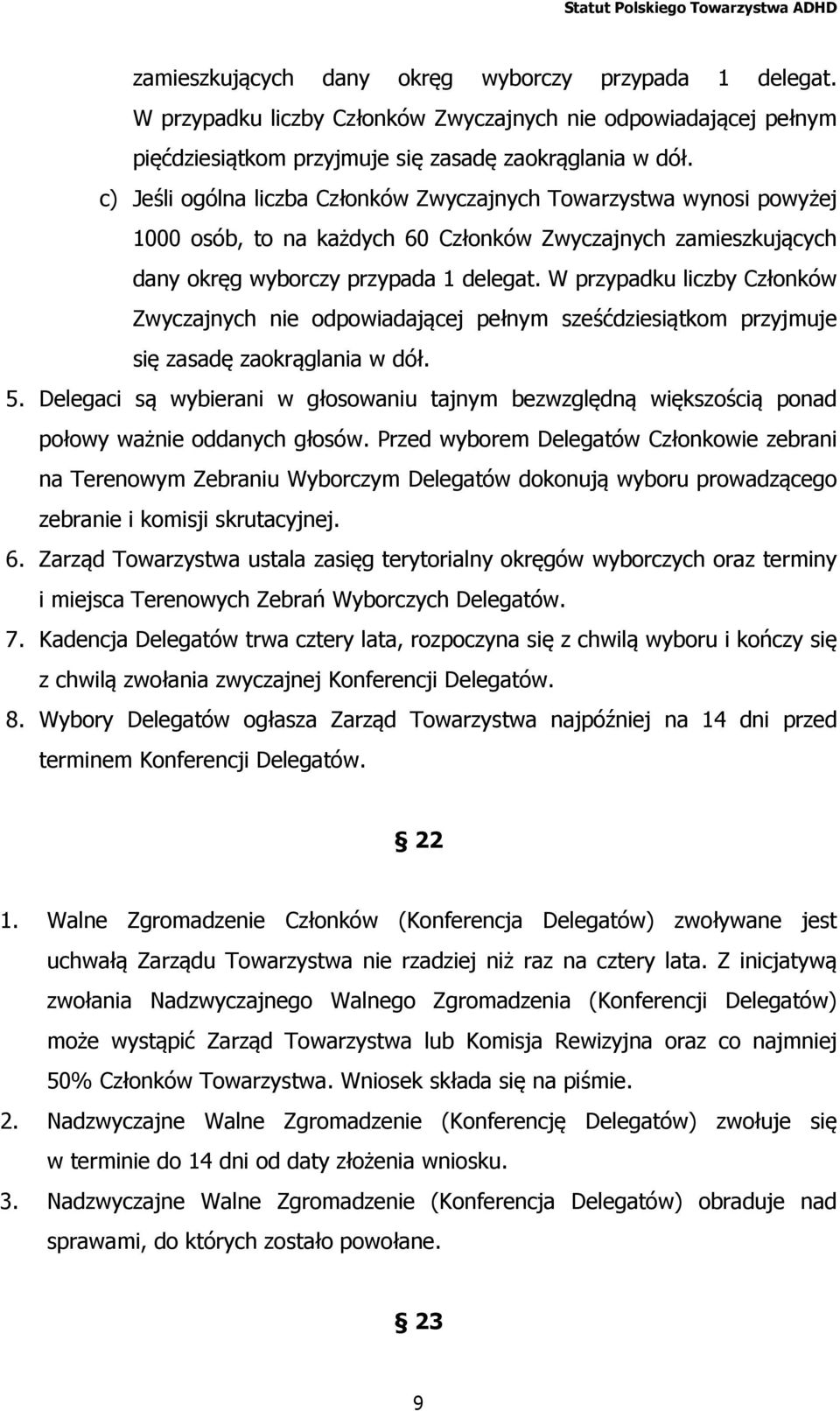 W przypadku liczby Członków Zwyczajnych nie odpowiadającej pełnym sześćdziesiątkom przyjmuje się zasadę zaokrąglania w dół. 5.