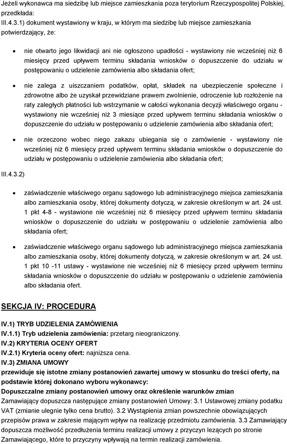 przed upływem terminu składania wniosków o dopuszczenie do udziału w postępowaniu o udzielenie zamówienia albo składania ofert; nie zalega z uiszczaniem podatków, opłat, składek na ubezpieczenie