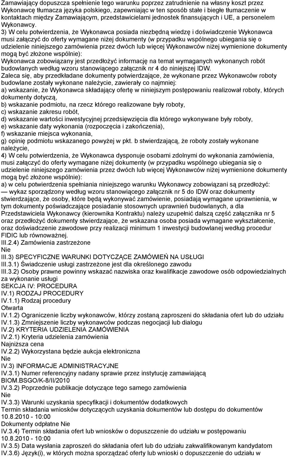 3) W celu potwierdzenia, że Wykonawca posiada niezbędną wiedzę i doświadczenie Wykonawca musi załączyć do oferty wymagane niżej dokumenty (w przypadku wspólnego ubiegania się o udzielenie niniejszego