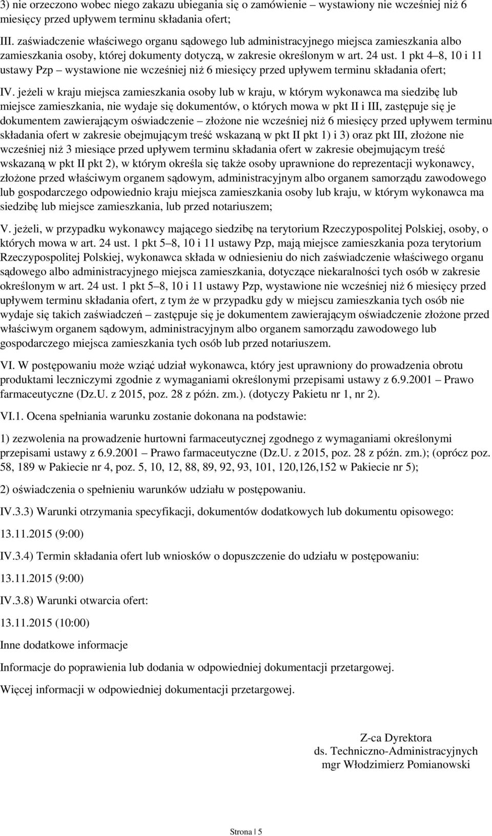 1 pkt 4 8, 10 i 11 ustawy Pzp wystawione nie wcześniej niż 6 miesięcy przed upływem terminu IV.