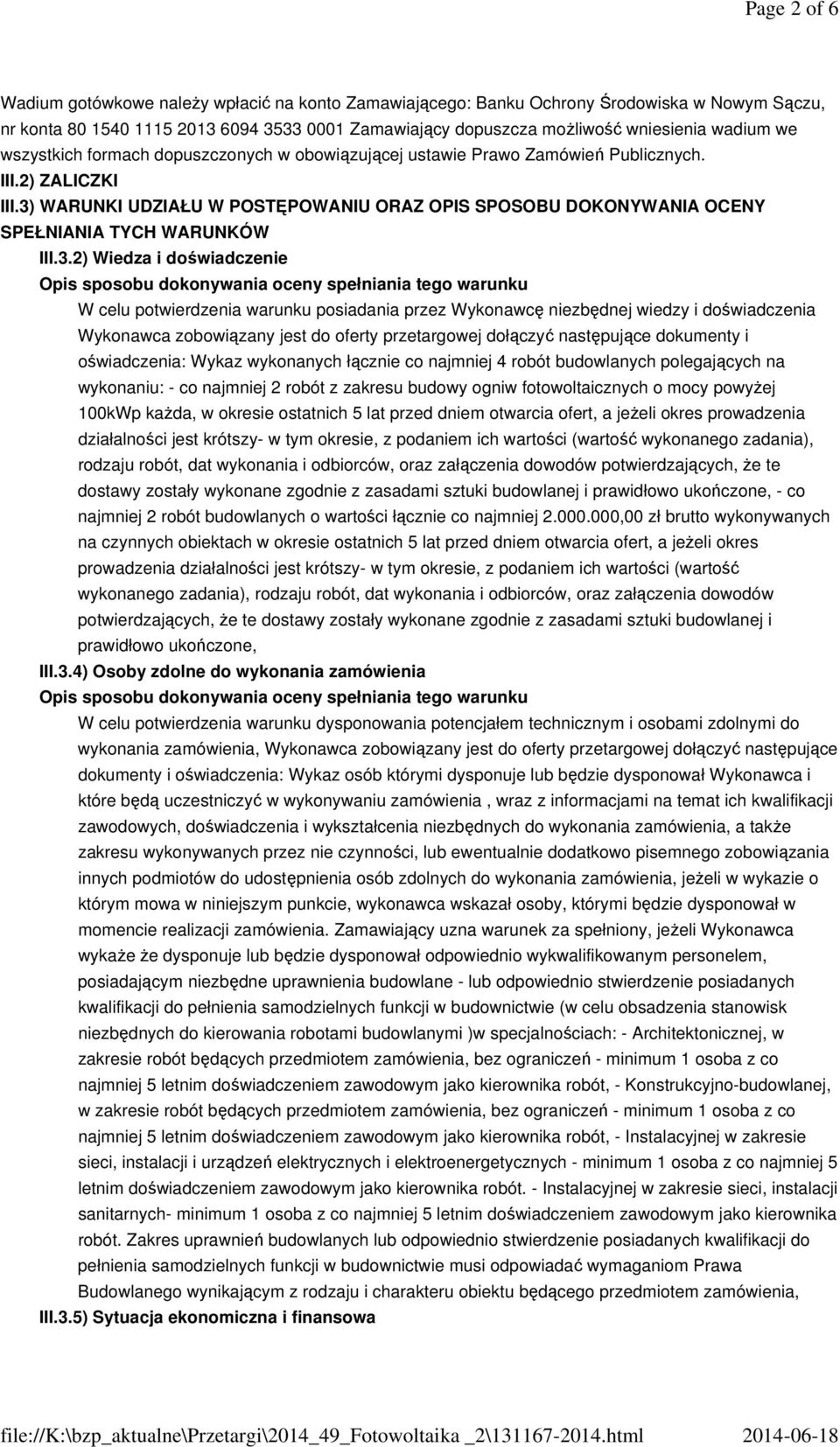 3) WARUNKI UDZIAŁU W POSTĘPOWANIU ORAZ OPIS SPOSOBU DOKONYWANIA OCENY SPEŁNIANIA TYCH WARUNKÓW III.3.2) Wiedza i doświadczenie Opis sposobu dokonywania oceny spełniania tego warunku W celu