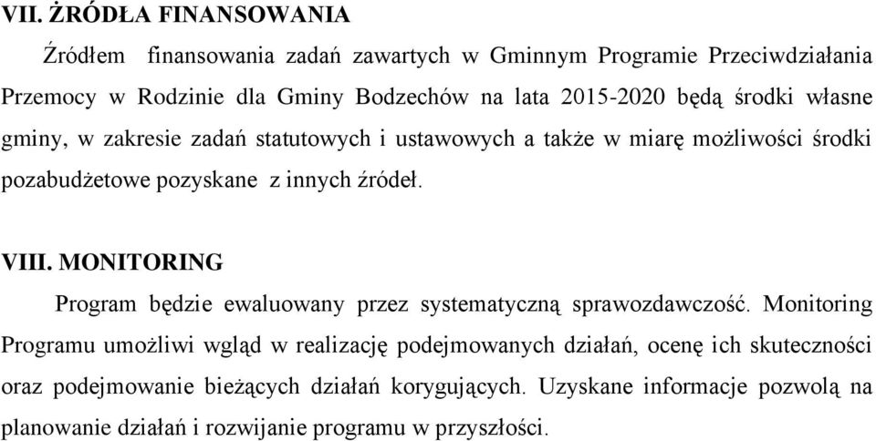 VIII. MONITORING Program będzie ewaluowany przez systematyczną sprawozdawczość.