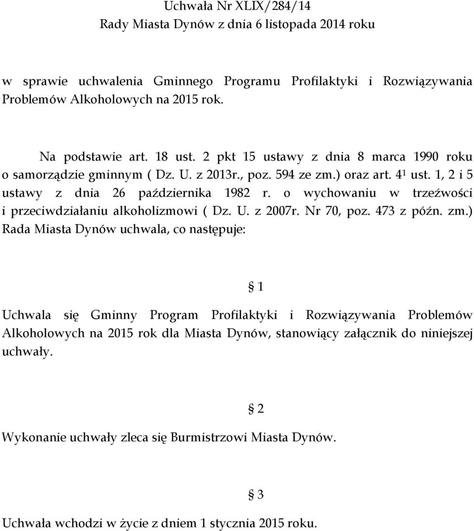 o wychowaniu w trzeźwości i przeciwdziałaniu alkoholizmowi ( Dz. U. z 2007r. Nr 70, poz. 473 z późn. zm.