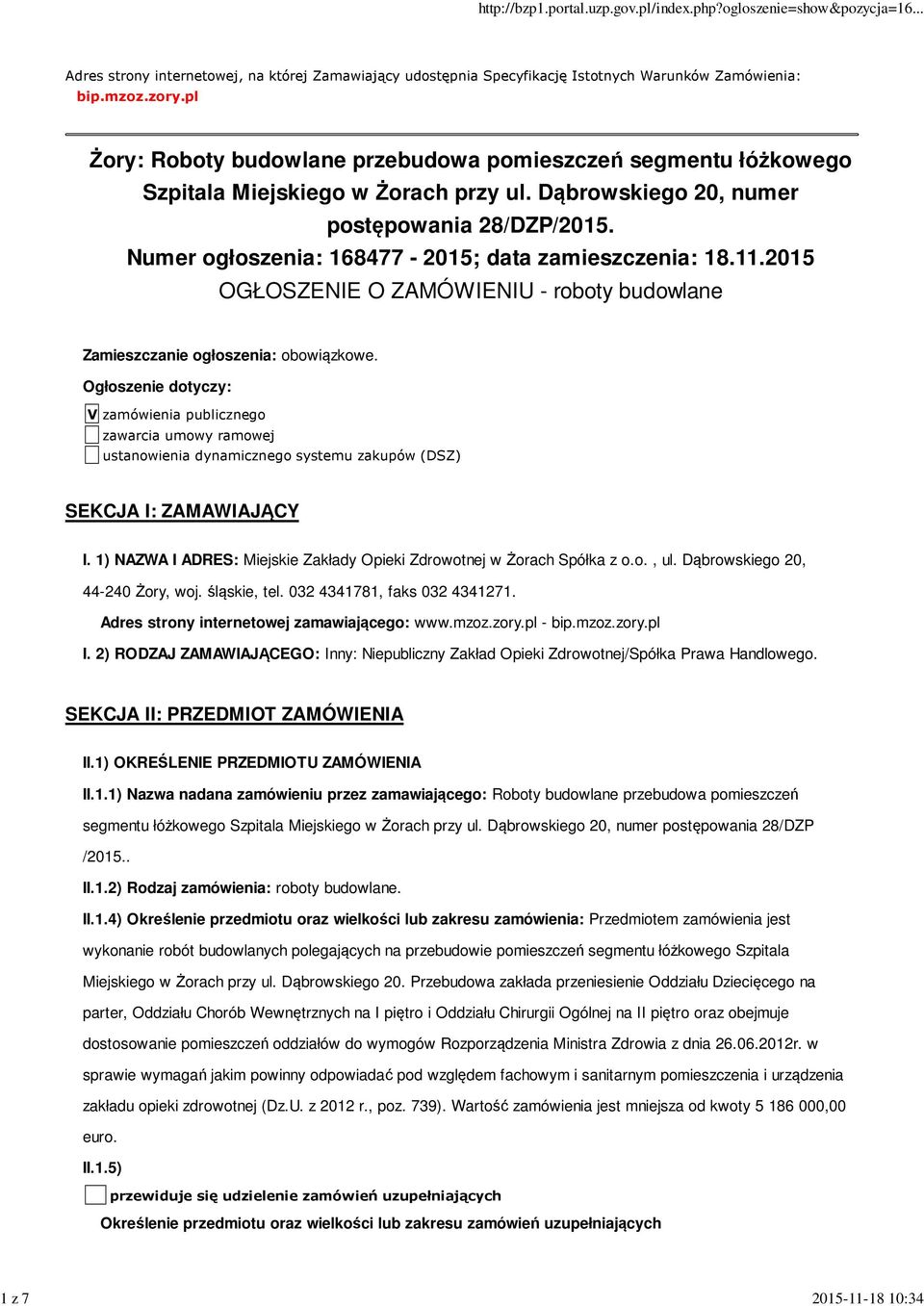 Numer ogłoszenia: 168477-2015; data zamieszczenia: 18.11.2015 OGŁOSZENIE O ZAMÓWIENIU - roboty budowlane Zamieszczanie ogłoszenia: obowiązkowe.