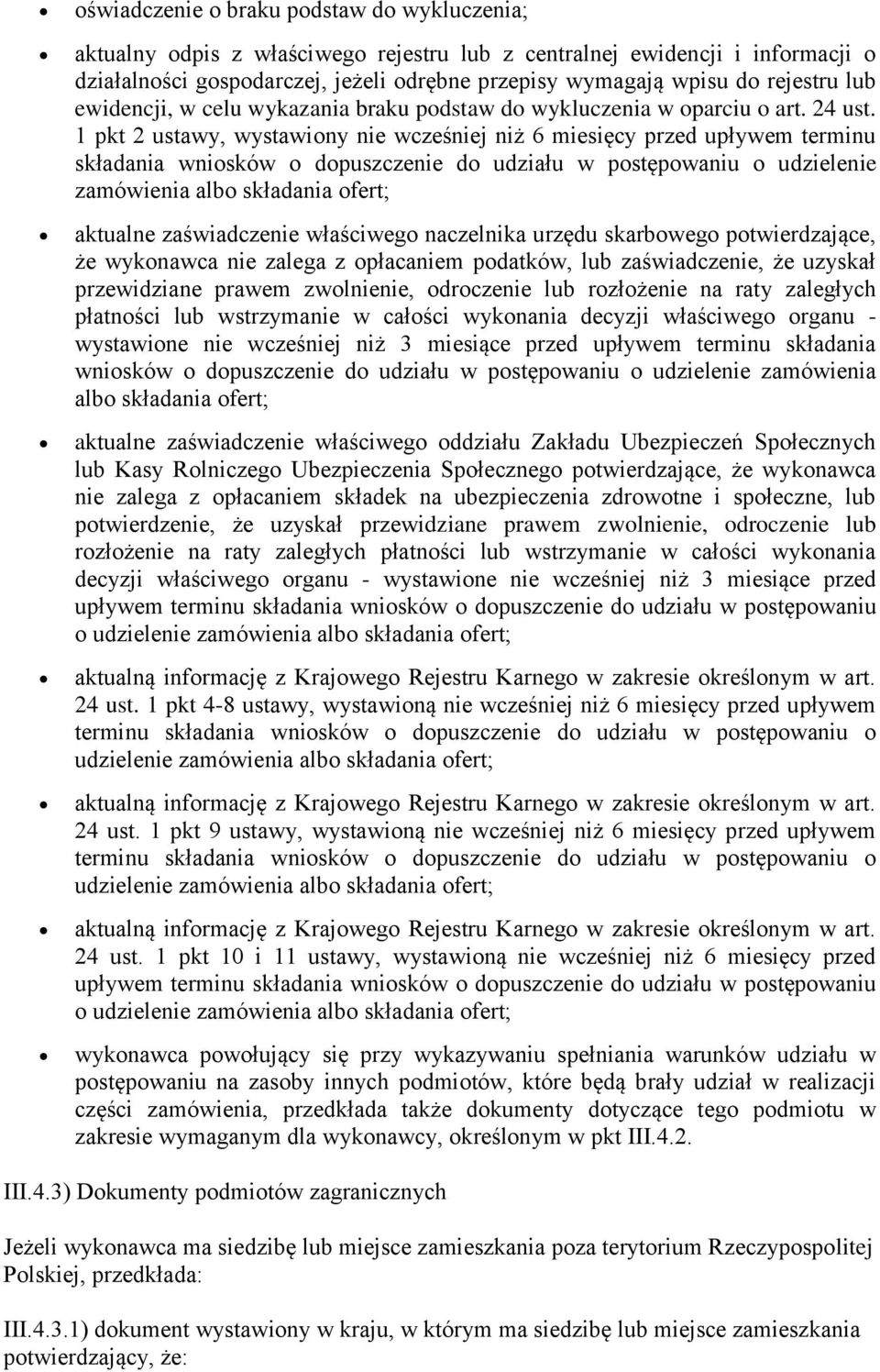 1 pkt 2 ustawy, wystawiony nie wcześniej niż 6 miesięcy przed upływem terminu składania wniosków o dopuszczenie do udziału w postępowaniu o udzielenie zamówienia albo składania ofert; aktualne