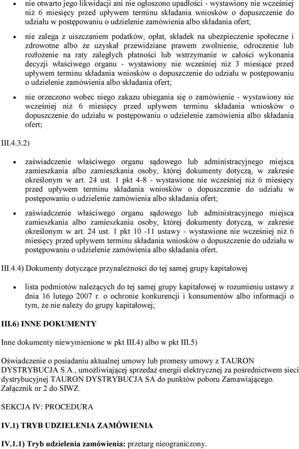 raty zaległych płatności lub wstrzymanie w całości wykonania decyzji właściwego organu - wystawiony nie wcześniej niż 3 miesiące przed upływem terminu składania wniosków o dopuszczenie do udziału w