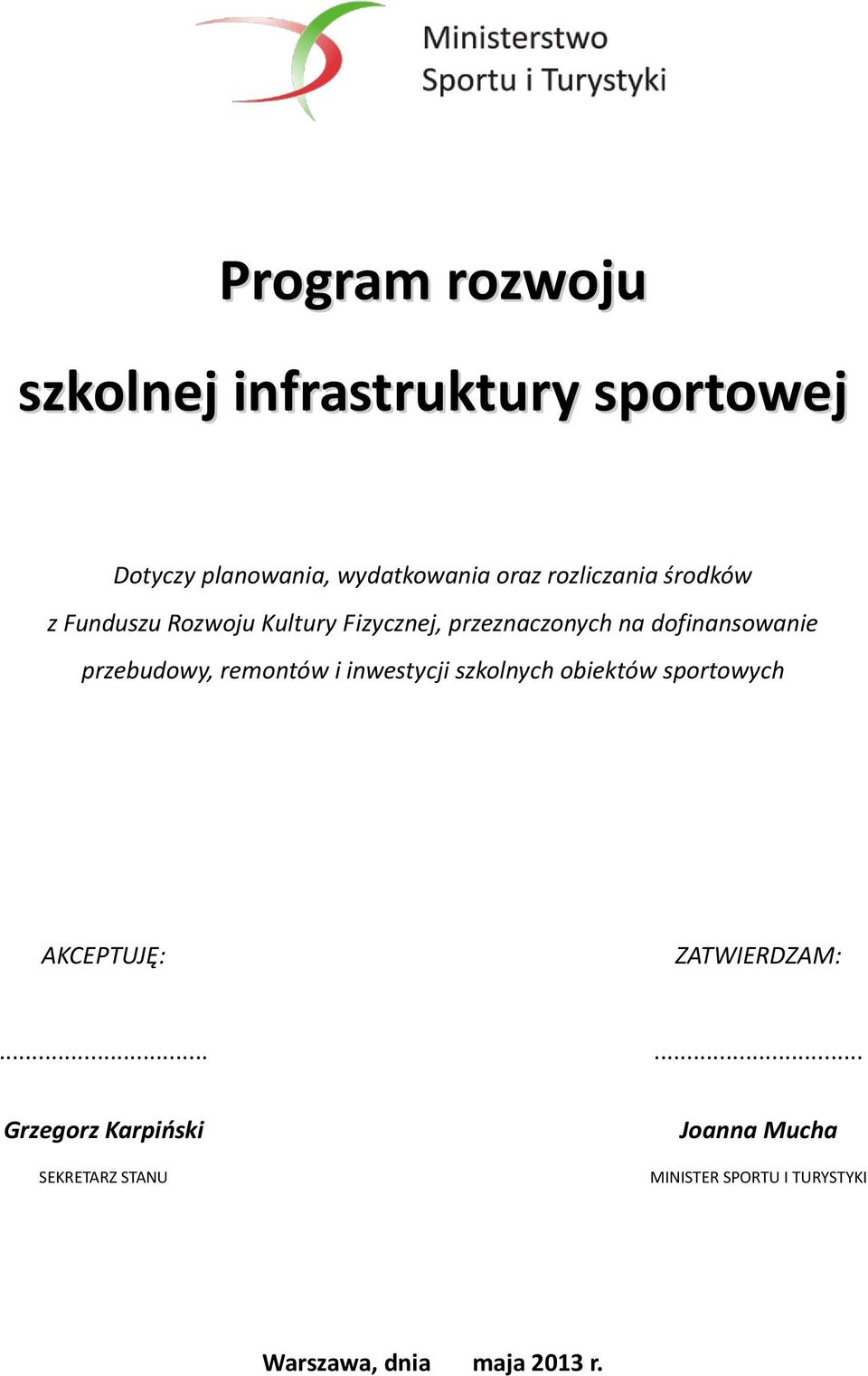 przebudowy, remontów i inwestycji szkolnych obiektów sportowych ( AKCEPTUJĘ: ZATWIERDZAM:.