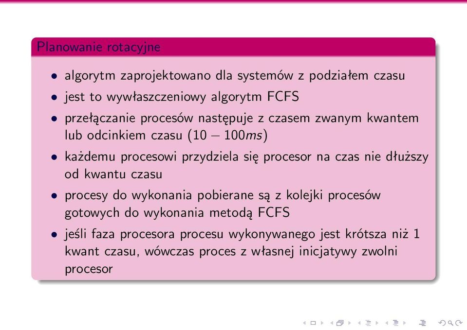 procesor na czas nie dłuższy od kwantu czasu procesy do wykonania pobierane są z kolejki procesów gotowych do wykonania