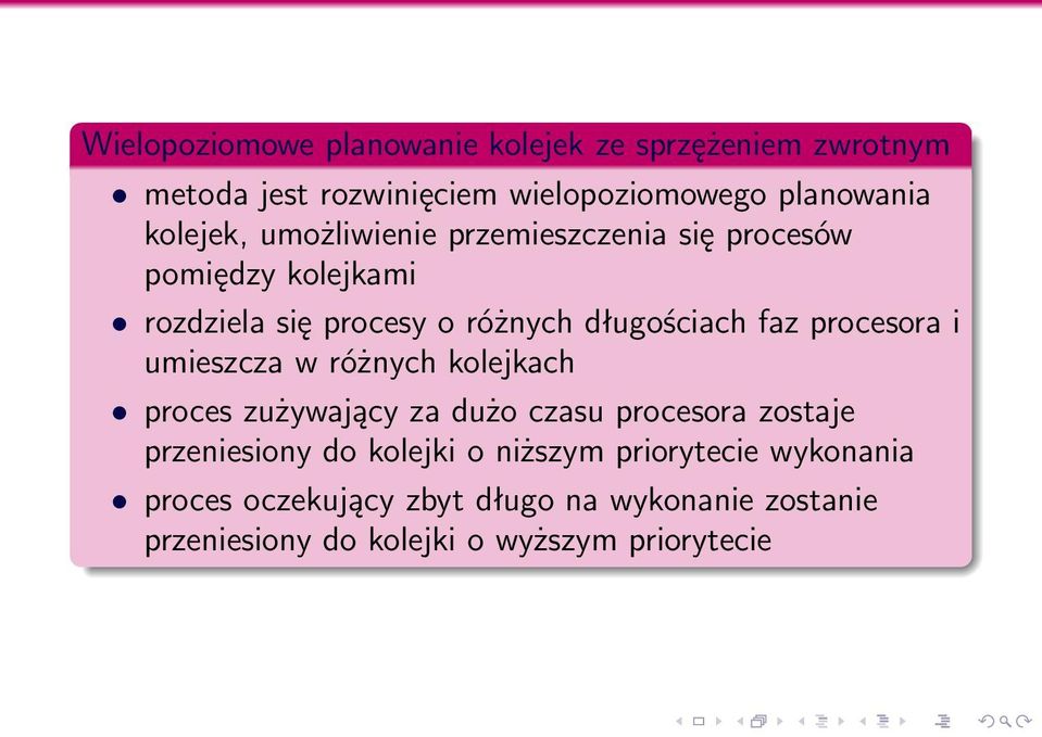 procesora i umieszcza w różnych kolejkach proces zużywający za dużo czasu procesora zostaje przeniesiony do kolejki o