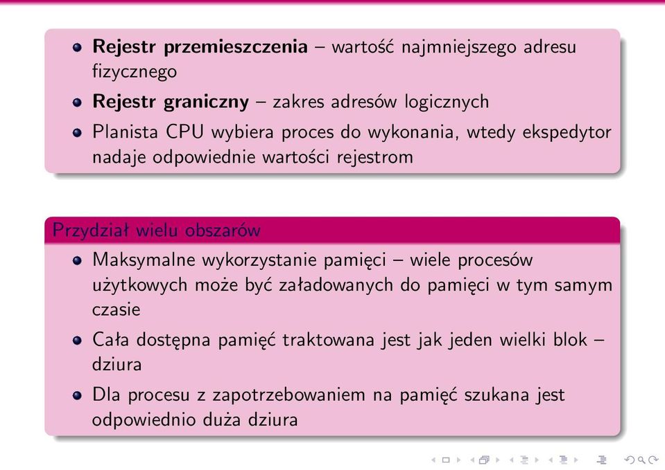 wykorzystanie pamięci wiele procesów użytkowych może być załadowanych do pamięci w tym samym czasie Cała dostępna pamięć