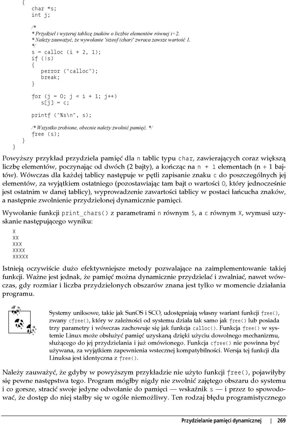 */ free (s); Powyższy przykład przydziela pamięć dla n tablic typu char, zawierających coraz większą liczbę elementów, poczynając od dwóch (2 bajty), a kończąc na n + 1 elementach (n + 1 bajtów).